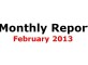 Monthly Report February 2013