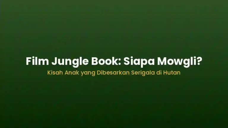 Film Jungle Book kisah Mowgli anak yang dibesarkan serigala di hutan