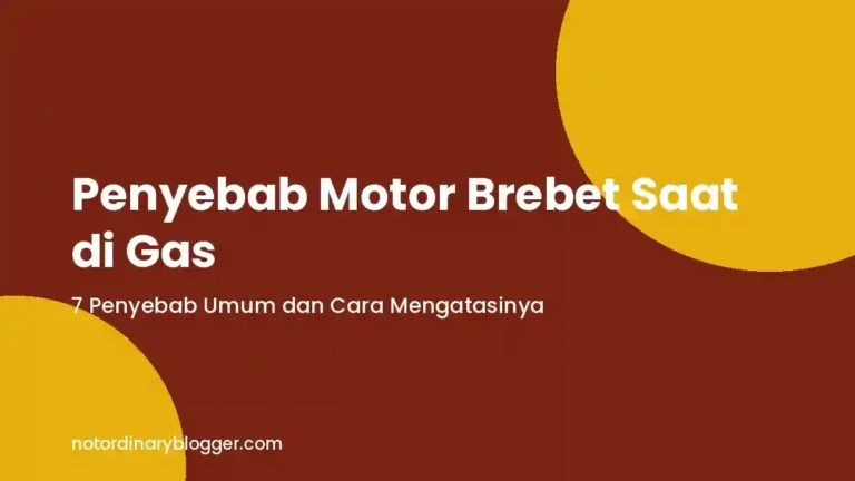 7 penyebab motor brebet saat di gas dan cara mengatasinya