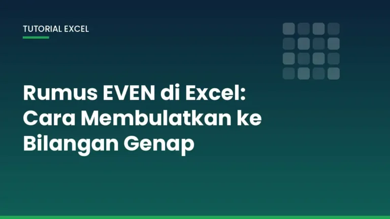 Ilustrasi tutorial rumus EVEN di Microsoft Excel untuk membulatkan angka ke bilangan genap